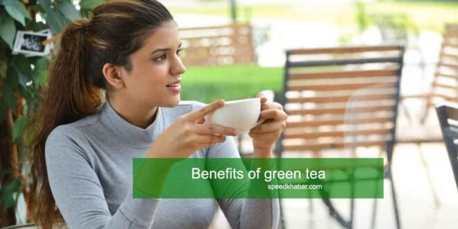 Benefits of green tea